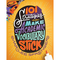 101 Strategies to Make Academic Vocabulary Stick [Paperback]