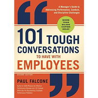 101 Tough Conversations to Have With Employees: A Manager's Guide To Addressing  [Paperback]