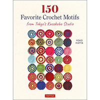 150 Favorite Crochet Motifs from Tokyo's Kazekobo Studio [Paperback]