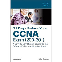 31 Days Before your CCNA Exam: A Day-By-Day Review Guide for the CCNA 200-301 Ce [Paperback]