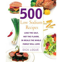 500 Low Sodium Recipes: Lose the Salt, Not the Flavor, In Meals the Whole Family [Paperback]
