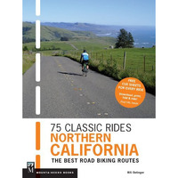 75 Classic Rides Northern California: The Best Road Biking Routes [Paperback]