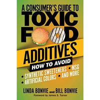 A Consumer's Guide to Toxic Food Additives: How to Avoid Synthetic Sweetener [Paperback]