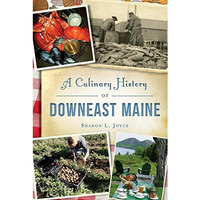 A Culinary History of Downeast Maine [Paperback]