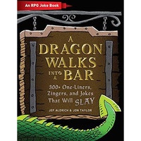 A Dragon Walks Into a Bar: An RPG Joke Book [Hardcover]
