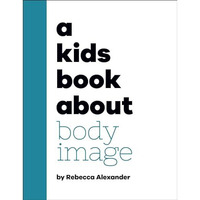 A Kids Book About Body Image [Hardcover]