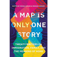 A Map Is Only One Story: Twenty Writers on Immigration, Family, and the Meaning  [Paperback]