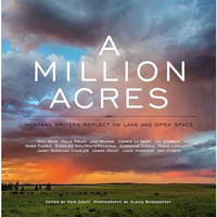 A Million Acres: Montana Writers Reflect on Land and Open Space [Hardcover]