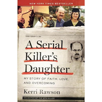 A Serial Killer's Daughter: My Story of Faith, Love, and Overcoming [Paperback]