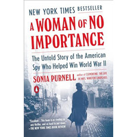 A Woman of No Importance: The Untold Story of the American Spy Who Helped Win Wo [Paperback]