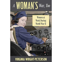 A Woman's War, Too: Women at Work During World War II [Paperback]