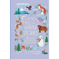 A World Full of Winter Stories: 50 Folk Tales and Legends from Around the World [Hardcover]