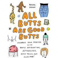 All Butts Are Good Butts: Celebrate Your Derriere with Booty Affirmations, As*tr [Hardcover]