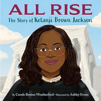All Rise: The Story of Ketanji Brown Jackson [Hardcover]