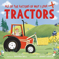 All of the Factors of Why I Love Tractors [Hardcover]