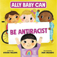 Ally Baby Can: Be Antiracist [Hardcover]