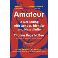 Amateur: A Reckoning with Gender, Identity, and Masculinity [Paperback]