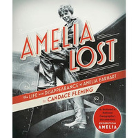 Amelia Lost: The Life and Disappearance of Amelia Earhart [Paperback]