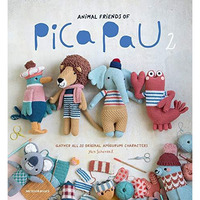 Animal Friends of Pica Pau 2: Gather All 20 Original Amigurumi Characters [Paperback]