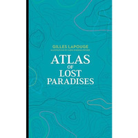 Atlas Of Lost Paradises                  [CLOTH               ]