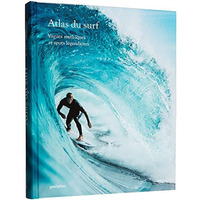 Atlas du surf: Vagues mythiques et spots l?gendaires [Hardcover]