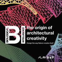 BI: The Origin of Architectural Creativity / Design the Way Nature Creates Itsel [Hardcover]