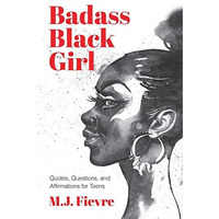 Badass Black Girl: Quotes, Questions, and Affirmations for Teens (Gift for teena [Paperback]