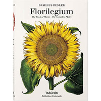 Basilius Besler. Florilegium. The Book of Plants [Hardcover]