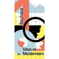 Bauhaus 100: Sites of Modernism [Hardcover]