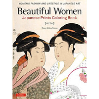 Beautiful Women Japanese Prints Coloring Book: Women's Fashion and Lifestyle in  [Paperback]