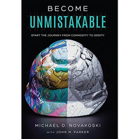 Become Unmistakable: Start The Journey From Commodity To Oddity [Hardcover]