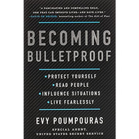 Becoming Bulletproof: Protect Yourself, Read People, Influence Situations, and L [Hardcover]