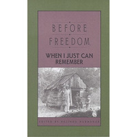Before Freedom, When I Just Can Remember: Personal Accounts of Slavery in South  [Paperback]