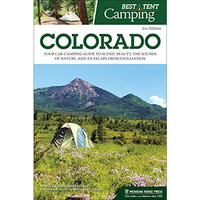 Best Tent Camping: Colorado: Your Car-Camping Guide to Scenic Beauty, the Sounds [Paperback]