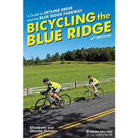 Bicycling the Blue Ridge: A Guide to Skyline Drive and the Blue Ridge Parkway [Paperback]