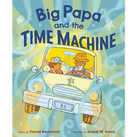 Big Papa and the Time Machine [Hardcover]