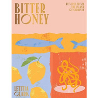 Bitter Honey: Recipes and Stories from Sardinia [Hardcover]