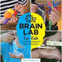 Brain Lab for Kids: 52 Mind-Blowing Experiments, Models, and Activities to Explo [Paperback]
