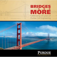 Bridges And More: Celebrating 125 Years Of Civil Engineering At Purdue (founders [Hardcover]