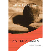 Call Me by Your Name: A Novel [Hardcover]