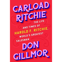 Carload Ritchie: The Life and Times of Harold F. Ritchie, Worlds Greatest Sales [Hardcover]