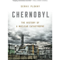 Chernobyl: The History of a Nuclear Catastrophe [Paperback]