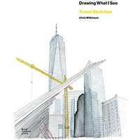 Chris Wilkinson: Drawing What I See [Hardcover]