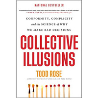 Collective Illusions: Conformity, Complicity, and the Science of Why We Make Bad [Paperback]