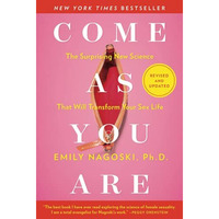 Come As You Are: Revised and Updated: The Surprising New Science That Will Trans [Paperback]