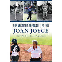 Connecticut Softball Legend Joan Joyce [Paperback]