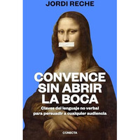 Convence sin abrir la boca / Convince With Your Mouth Closed [Paperback]