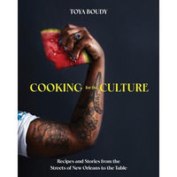 Cooking for the Culture: Recipes and Stories from the New Orleans Streets to the [Hardcover]
