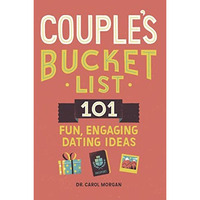 Couple's Bucket List: 101 Fun, Engaging Dating Ideas [Paperback]