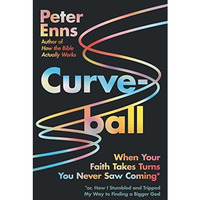 Curveball: When Your Faith Takes Turns You Never Saw Coming (or How I Stumbled a [Hardcover]